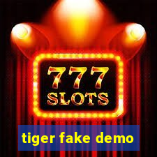 tiger fake demo